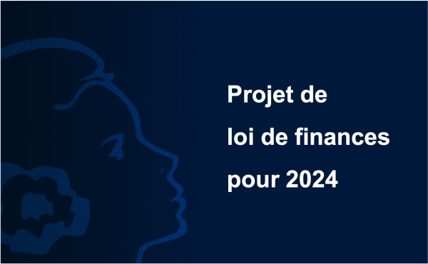 Projet de loi de finances pour 2024 : les dernières nouveautés ! (PLF 27/09/2023)
